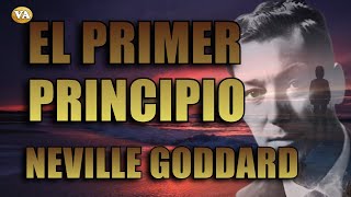 EL PRIMER PRINCIPIO NEVILLE GODDARD