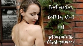 Track practice, birthday shoot & Christmas mood