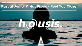 Pascal Junior & Hot Pixels - Feel You Closer