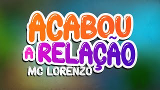 MC Lorenzo - Acabou a Relação | KIT FOFOCA