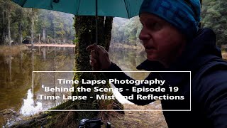 Timelapse Photography behind the scenes #19 Time Lapse - Mist and Reflections