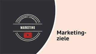 Marketing Folge 3 - Marketing-Ziele