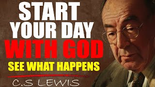 C.S. Lewis: Start Your Day With God Every Day and Let His Blessings Fill You | C.S. Lewis 2024