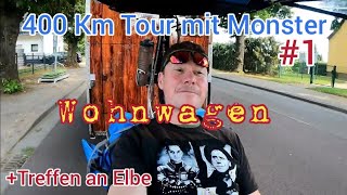 400 Km Tour mit Monster Wohnwagen/Treffen an Elbe