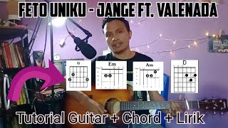 Chord Guitar Tutorial  " Feto Uniku " Jange - Ft. Valenada