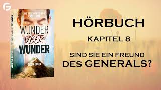 08 Sind sie ein Freund des Generals?  | Pavel Goia - Wunder über Wunder Hörbuch