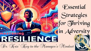 Mastering Resilience:  Essential Strategies for Thriving in Adversity