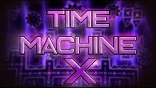 Time Machine X (Unnerfed)(Extreme Demon) by Zanna83 and more [Showcase]