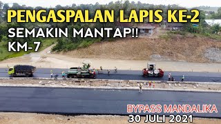 UPDATE BYPASS MANDALIKA,PENGASPALAN LAPIS KE-2 DI KM 7 | 30 JULI 2021