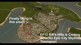 (Thoma) YT city EP12 Biff's Hills is Coming Alive!An Epic City Skylines Timelapse!