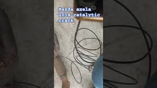 #mazda #axela #catalyticconverter #crack