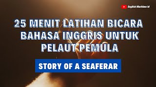 LATIHAN PRAKTEK BICARA BAHASA INGGRIS UNTUK PELAUT YG BELUM BISA BICARA DALAM BAHASA INGGRIS