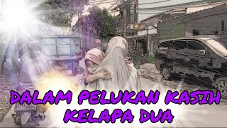 DALAM PELUKAN KASIH KELAPA DUA