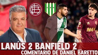 LANUS 2 BANFIELD 2 - COMENTARIO DE DANIEL BARETTO