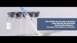 The COVID-19 Vaccine is Coming: How Should the Business Community Prepare?