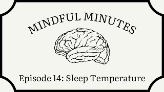 Mindful Minutes | Episode 14: Sleep Temperature