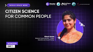 Day 1 - Citizen Science for Common People | World Space Week  #1