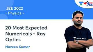 20 Most Expected Numericals - Ray Optics | JEE 2022 | Super JEE | Naveen Kumar