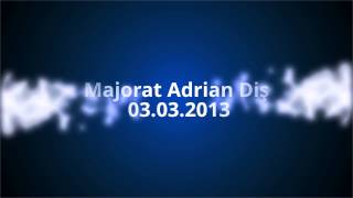 Intro playlist Majorat Adrian Diş 03.03.2013