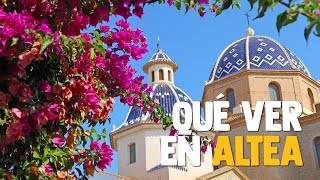 QUÉ VER Y QUÉ HACER EN ALTEA | COSTA BLANCA