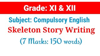 Class 11/12 Compulsory English || Skeleton Story || Writing Section