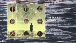 The Sea & I - BROKEN