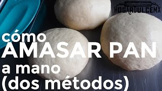 CÓMO AMASAR PAN A MANO (DOS MÉTODOS)