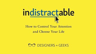 Indistractable: How to Control Your Attention and Choose Your Life (Nir Eyal @ Designers   Geeks)