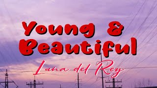 Young and Beautiful - Lana Del Rey (Lyrics)