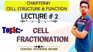 CELL FRACTIONATION | Lecture#2 | Chapter#1 (Cell Structure & Functions) | XI Biology | Federal TB