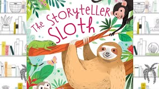 THE STORYTELLER SLOTH | STORYTIME FOR KIDS | READ ALOUD FOR KIDS