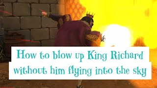 Angry King. How to blow up King Richard without him flying into the sky | Explosive Exercise level.