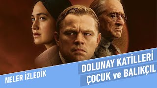 Dolunay Katilleri, Çocuk ve Balıkçıl | Neler İzledik #72