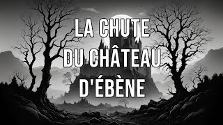 La Chute du Château d'Ébène : Fin d'une ère légendaire