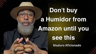 Don't buy a cigar humidor from Amazon until you see this!