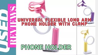 Universal Flexible Long Arm Phone Holder with Clamp - USED REVIEWS