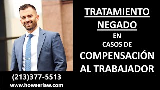 TRATAMIENTO NEGADO EN CASOS DE COMPENSACIÓN AL TRABAJADOR - POR QUE NEGARON MI TRATAMIENTO?