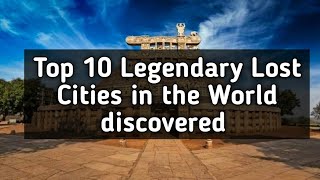 Top 10 legendary lost cities in the world discovered | Caral