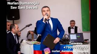 Nurlan Dumanoglu sev seni seveni Тюмень Нурлан Думаноглу +79090323933