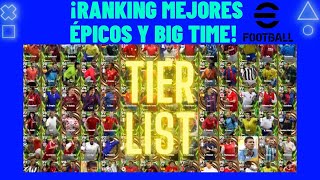 🚨RANKING DE ÉPICOS Y BIG TIME🔥 | TIER LIST 🔥🚨 EFOOTBALL 2023 🔥