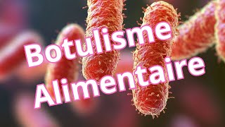 Botulisme Alimentaire : Comment Éviter une Intoxication Mortelle !