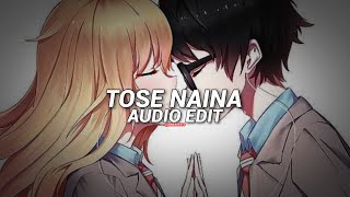 Tose Naina - Arijit Singh [ Edit Audio ]