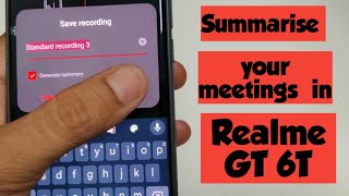 Summarise your meetings in Realme GT 6T