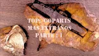 Top Ooparts Mas extraños: parte 1