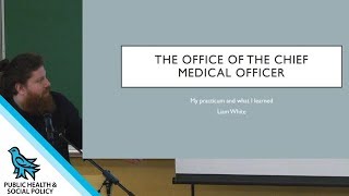 Liam White - BA Practicum: The office of the Chief Medical Officer