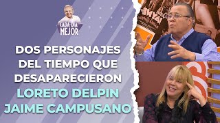 Dos personajes del tiempo que desaparecieron. LORETO DELPIN y JAIME CAMPUSANO | Cap 412