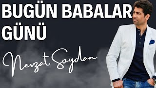 NEVZAT SOYDAN -  BUGÜN BABALAR GÜNÜ  (Yeni )