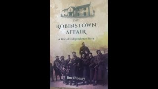 Lecture 119: The Robinstown Affair: A War of Independence Story by Jim O'Leary