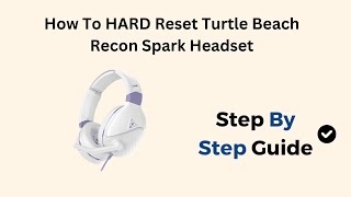 How To HARD Reset Turtle Beach Recon Spark Headset