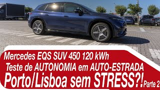 Mercedes EQS SUV 450+: Prova de AUTONOMIA em AUTO-ESTRADA; Porto-Lisboa, sem stress? PARTE2